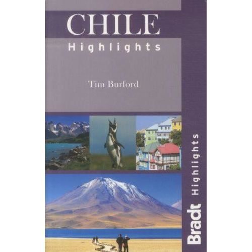 Bradt Travel Guides: Chile Highlights - Tim Burford - Books - Bradt Travel Guides - 9781841624082 - December 14, 2012