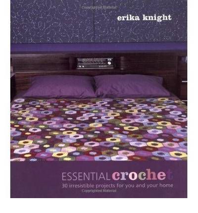 Essential Crochet: 30 Irresistible Projects for You and Your Home - Erika Knight - Books - Quadrille Publishing Ltd - 9781844003082 - August 4, 2006