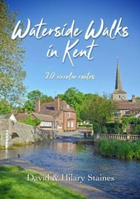 Cover for Staines, David &amp; Hilary · Waterside Walks in Kent: 20 Circular Routes - Waterside Walks (Paperback Book) (2022)