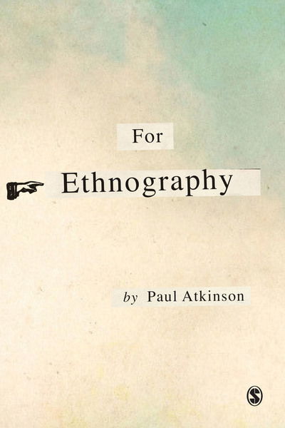 For Ethnography - Paul Atkinson - Books - Sage Publications Ltd - 9781849206082 - December 15, 2014