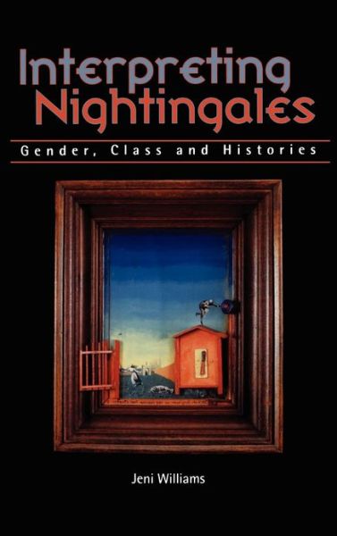 Cover for Jeni Williams · Interpreting Nightingales: Gender, Class and Histories (Hardcover Book) (1997)