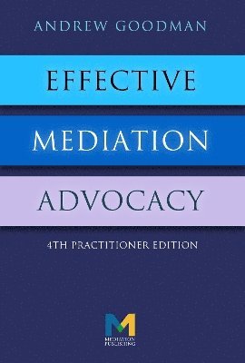 Cover for Andrew Goodman · Effective Mediation Advocacy (Pocketbok) [4 New edition] (2024)