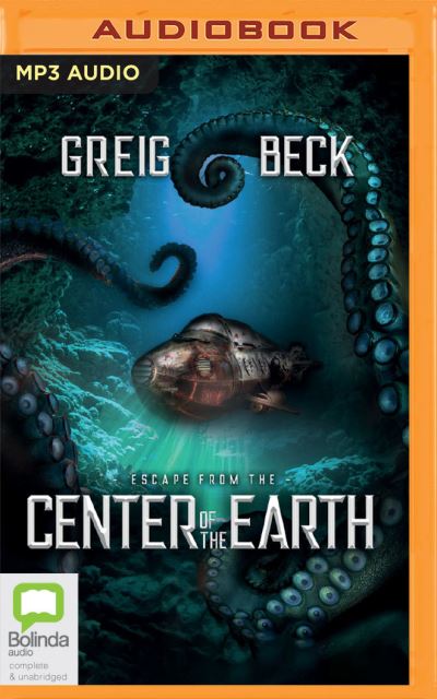 Cover for Greig Beck · Escape from the Center of the Earth (CD) (2022)