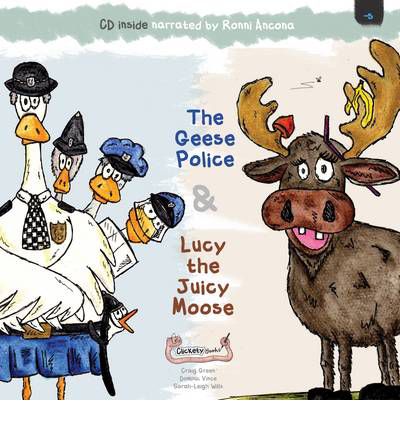 Cover for Craig Green · The Geese Police and Lucy the Juicy Moose (Book) (2011)