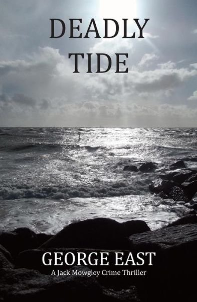 Deadly Tide - Mowgley Crime series - George East - Bøker - La Puce Publications - 9781908747082 - 21. juli 2016