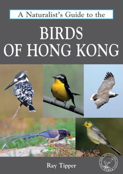 Cover for Ray Tipper · Naturalist's Guide to the Birds of Hong Kong (Paperback Book) (2016)