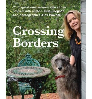 Cover for Julia Gregson · Crossing Borders: 21 Inspirational Women Share Their Stories (Pocketbok) (2014)
