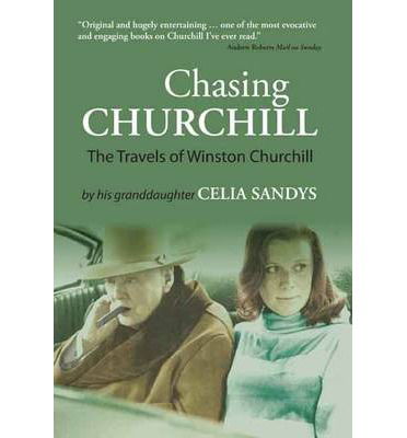 Cover for Celia Sandys · Chasing Churchill: The Travels of Winston Churchill (Paperback Book) (2014)