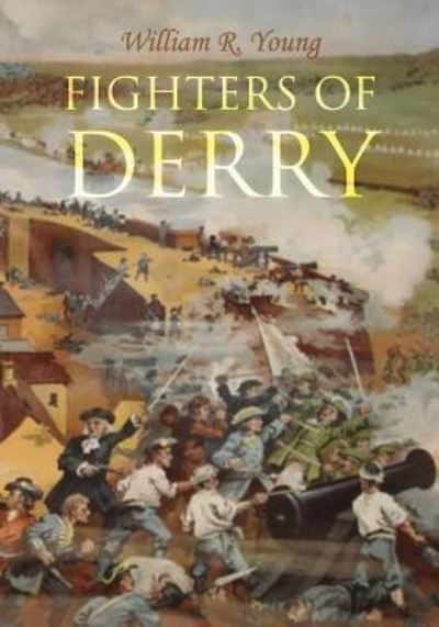 Fighters of Derry - William R Young - Books - Books Ulster - 9781910375082 - July 26, 2016