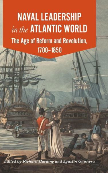 Cover for Naval Leadership in the Atlantic World: The Age of Reform and Revolution, 1700-1850 (Inbunden Bok) (2017)