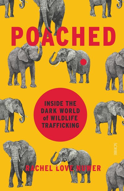 Cover for Nuwer, Rachel Love (Freelance journalist) · Poached: inside the dark world of wildlife trafficking (Paperback Bog) (2018)