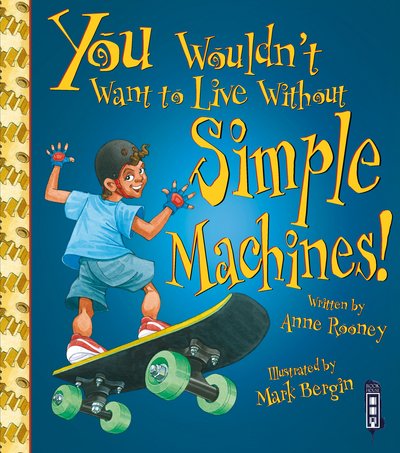 Cover for Anne Rooney · You Wouldn't Want To Live Without Simple Machines! - You Wouldn't Want to Live Without (Paperback Bog) [Illustrated edition] (2018)