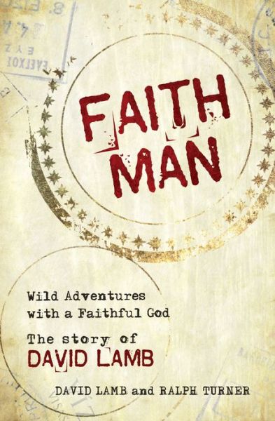 Cover for Ralph Turner · Faith Man: Wild Adventures with a Faithful God - The Story of David Lamb (Paperback Book) (2019)