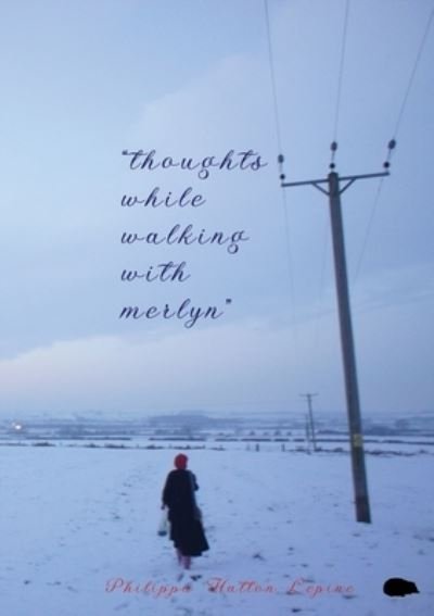 Cover for Philippa Hatton-Lepine · Thoughts While Walking with Merlyn (Paperback Book) (2022)