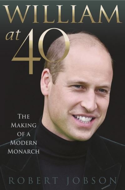Cover for Robert Jobson · William at 40: The Making of a Modern Monarch (Hardcover Book) (2022)