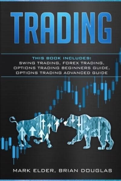 Cover for Mark Elder · Trading: 4 Manuscript: Swing Trading, Forex Trading, Options Trading Beginners Guide, Options Trading Advanced Guide (Paperback Book) (2021)