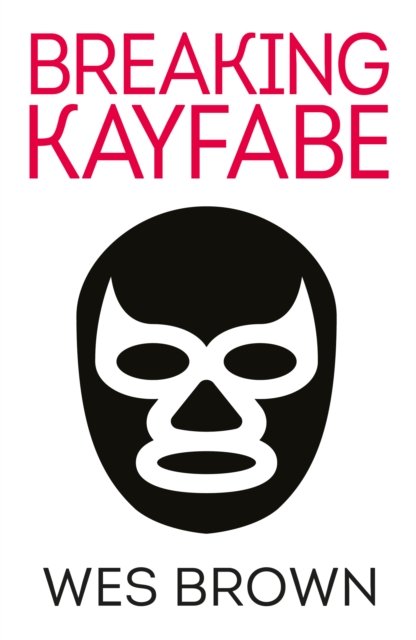 Cover for Wes Brown · Breaking Kayfabe (Paperback Bog) (2023)