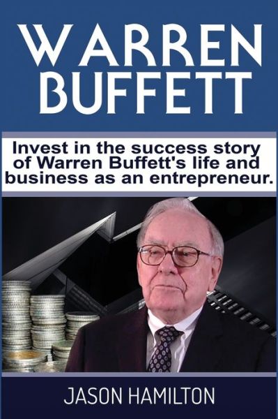 Warren Buffett - Jason Hamilton - Books - Blue Chip Publishing - 9781922482082 - August 4, 2020