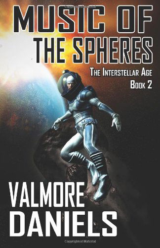 Cover for Valmore Daniels · Music Of The Spheres (The Interstellar Age Book 2) - The Interstellar Age (Paperback Book) (2014)