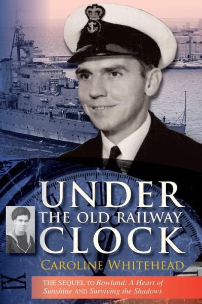 Cover for Caroline Whitehead · Under the Old Railway Clock: Reminiscences of a Time, a Place, and a Very Dear Brother, William Marshall (Paperback Book) (2014)