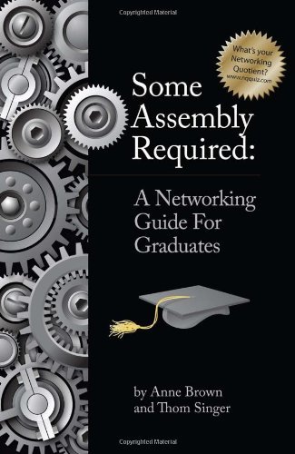 Cover for Anne Brown · Some Assembly Required: A Networking Guide for Graduates (Pocketbok) (2010)