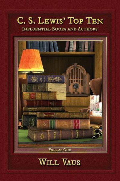 C.s. Lewis' Top Ten: Influential Books and Authors, Volume One - Will Vaus - Książki - Winged Lion Press, LLC - 9781935688082 - 11 października 2014