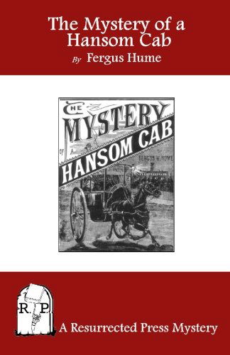 The Mystery of a Hansom Cab - Fergus Hume - Books - Resurrected Press - 9781935774082 - May 25, 2010