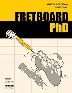 Cover for Ashkan Mashhour · FRETBOARD PhD: Master the Guitar Fretboard through Intervals (Paperback Book) (2016)