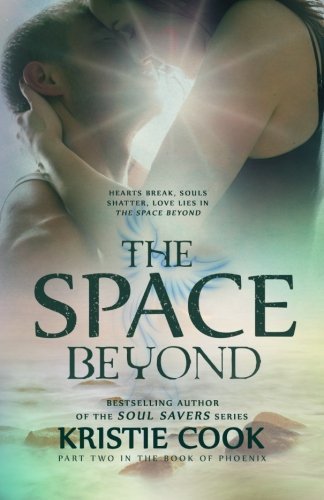 Cover for Kristie Cook · The Space Beyond (The Book of Phoenix) (Volume 2) (Paperback Book) (2014)