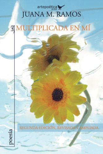 Multiplicada en Mi - Jhon Aguasaco - Books - ARTEPOETICA PRESS - 9781940075082 - February 9, 2014