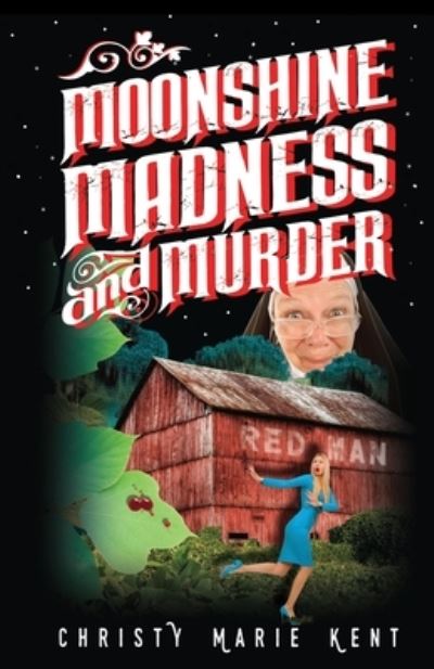 Cover for Christy Marie Kent · Moonshine, Madness, and Murder (Paperback Book) (2016)