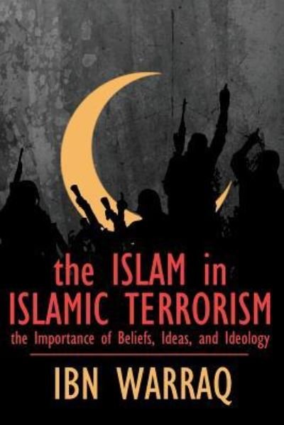 Cover for Ibn Warraq · The Islam in Islamic Terrorism (Taschenbuch) (2017)