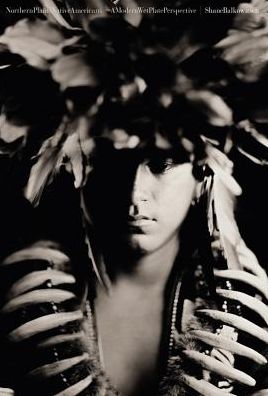 Northern Plains Native Americans: A Modern Wet Plate Perspective - Shane Balkowitsch - Books - Glitterati Inc - 9781943876082 - September 26, 2019