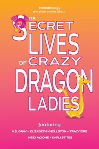 Cover for N D Gray · The Secret Lives of Crazy Dragon Ladies (Paperback Bog) (2021)