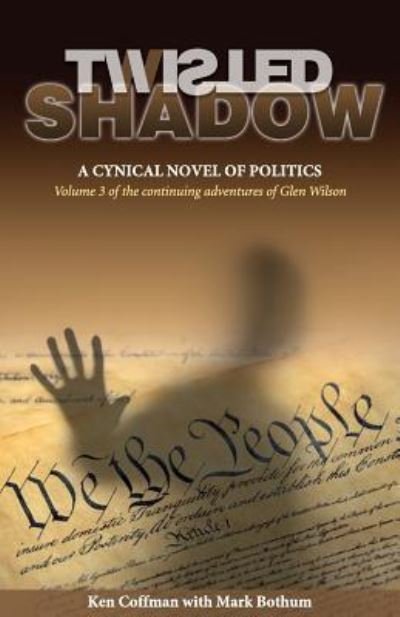 Cover for Ken Coffman · Twisted Shadow: A cynical novel of politics (Paperback Book) (2018)