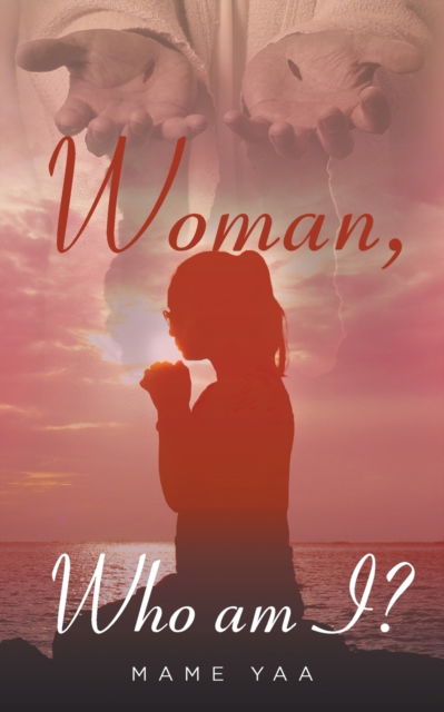 Woman Who am I - Mame Yaa - Books - Rushmore Press LLC - 9781950818082 - July 31, 2019