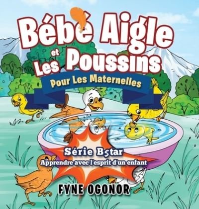 Cover for Fyne C Ogonor · Bebe Aigle et Les Poussins Pour Les Maternelles (Innbunden bok) (2020)