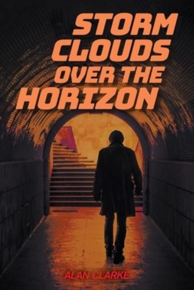 Storm Clouds Over the Horizon - Alan Clarke - Books - Strategic Book Publishing & Rights Agenc - 9781951530082 - January 9, 2020