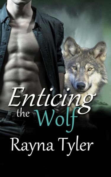 Cover for Rayna Tyler · Enticing the Wolf: Shapeshifter Romance - Seneca Falls Shifters (Paperback Book) (2019)