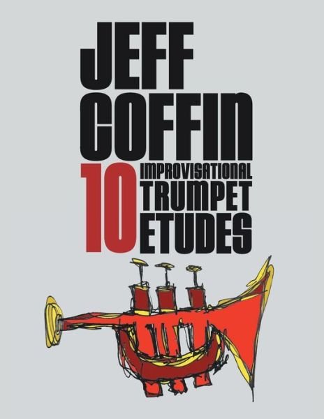 Cover for Jeff Coffin · 10 Improvisational Trumpet Etudes (Paperback Bog) (2020)