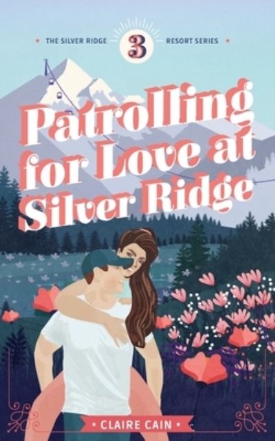 Cover for Claire Cain · Patrolling for Love at Silver Ridge (Paperback Book) (2020)