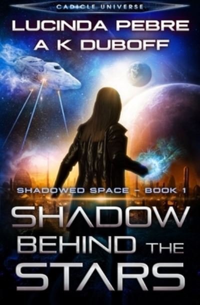 Cover for A K DuBoff · Shadow Behind the Stars (Shadowed Space Book 1) (Paperback Book) (2020)