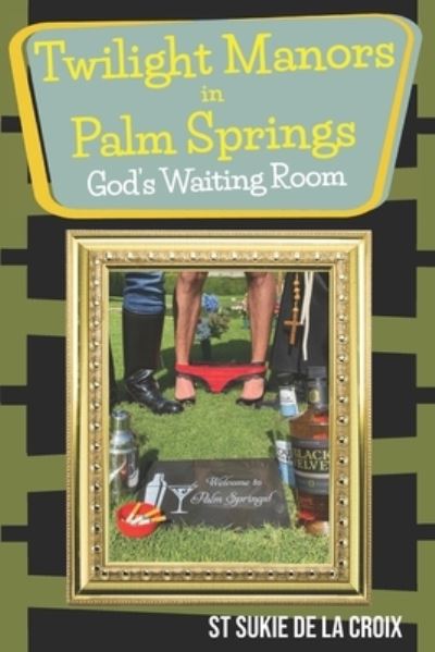 Cover for St Suki De La Croix · Twilight Manor in Palm Springs, God's Waiting Room (Paperback Book) (2021)