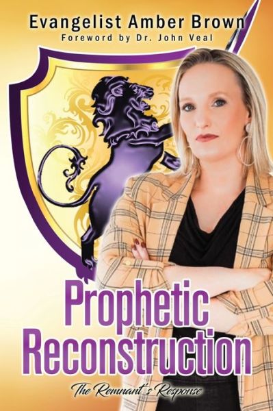 Prophetic Reconstruction - Amber Brown - Books - Rejoice Essential Publishing - 9781956775082 - November 20, 2021