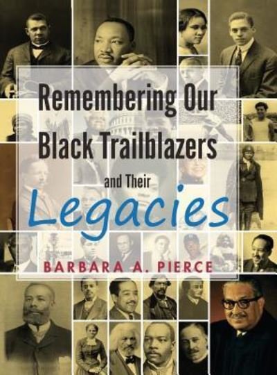 Cover for Barbara A Pierce · Remembering Our Black Trailblazers and their legacies (Hardcover Book) (2021)