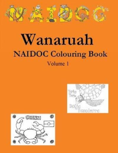 Cover for Wanaruah Bindi · Wanaruah NAIDOC Colouring Book Volume 1 (Paperback Book) (2017)