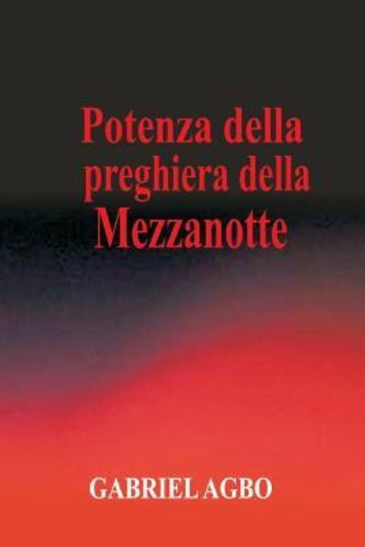 Cover for Gabriel Agbo · Potenza della preghiera della mezzanotte (Paperback Book) (2017)