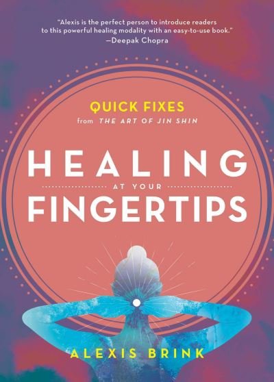 Cover for Alexis Brink · Healing at Your Fingertips: Quick Fixes from the Art of Jin Shin (Taschenbuch) (2021)