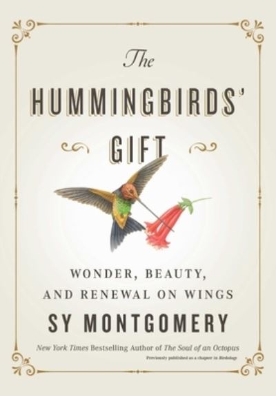 The Hummingbirds' Gift: Wonder, Beauty, and Renewal on Wings - Sy Montgomery - Bøker - Atria Books - 9781982176082 - 4. mai 2021