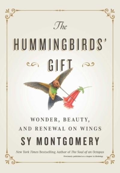 Cover for Sy Montgomery · The Hummingbirds' Gift: Wonder, Beauty, and Renewal on Wings (Gebundenes Buch) (2021)